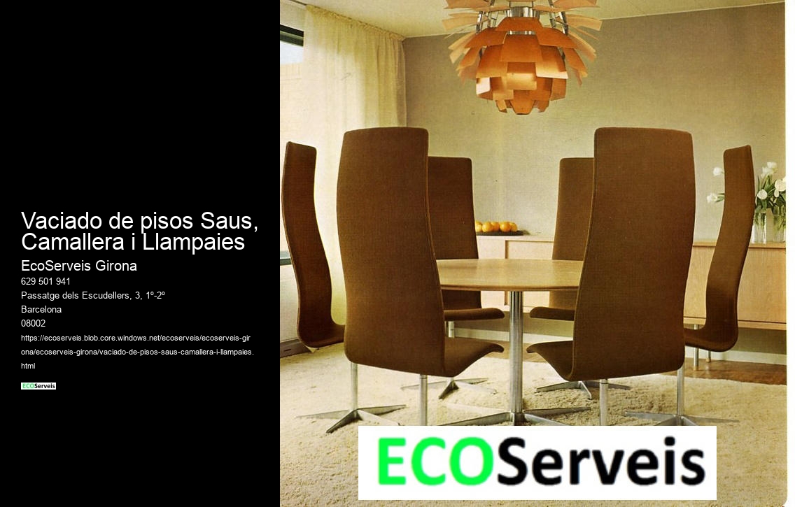 Vaciado de pisos Saus, Camallera i Llampaies